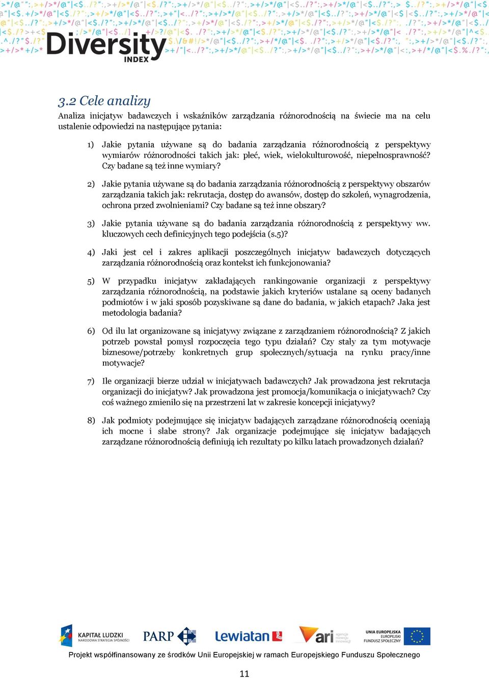 2) Jakie pytania używane są do badania zarządzania różnorodnością z perspektywy obszarów zarządzania takich jak: rekrutacja, dostęp do awansów, dostęp do szkoleń, wynagrodzenia, ochrona przed