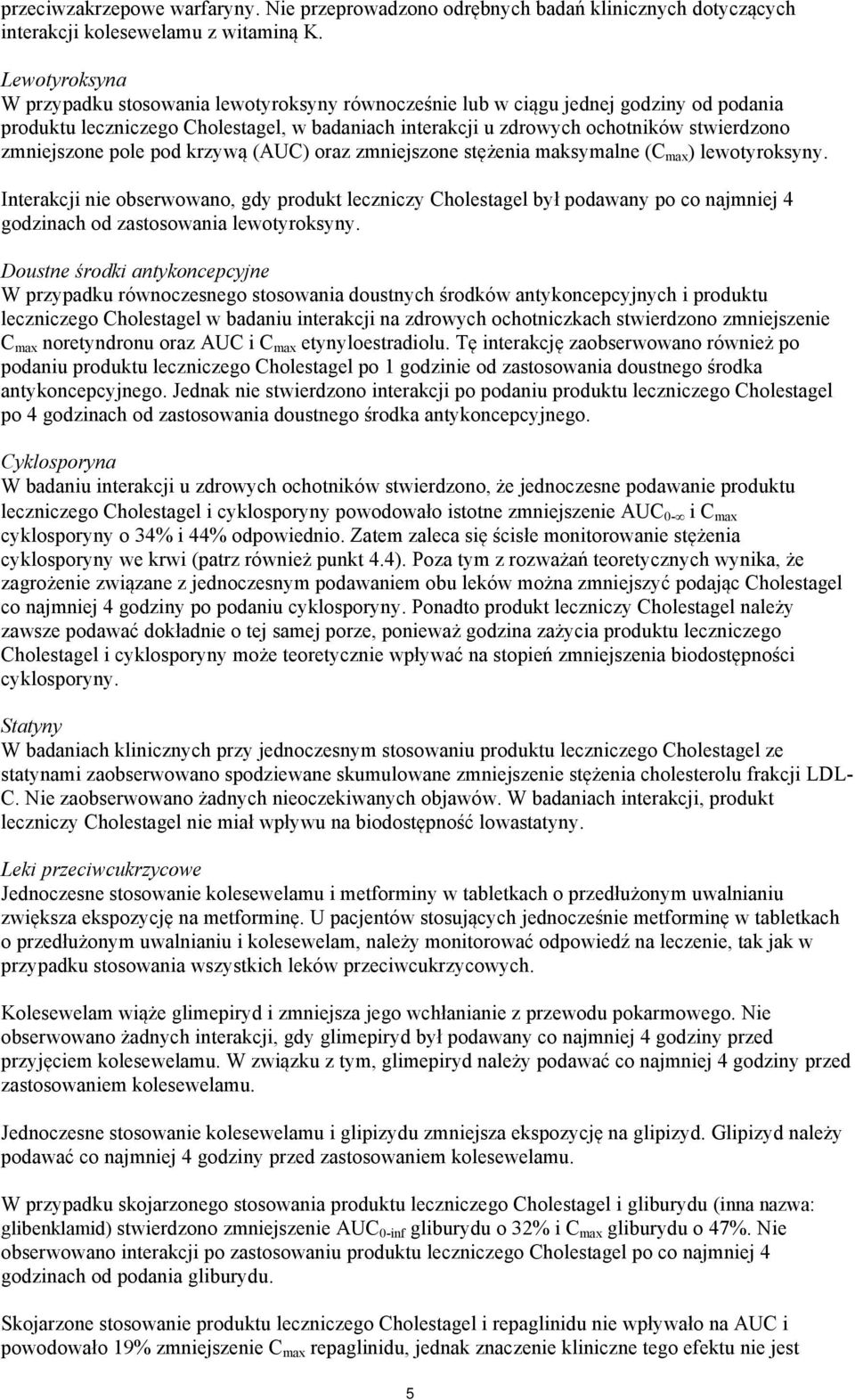 zmniejszone pole pod krzywą (AUC) oraz zmniejszone stężenia maksymalne (C max ) lewotyroksyny.