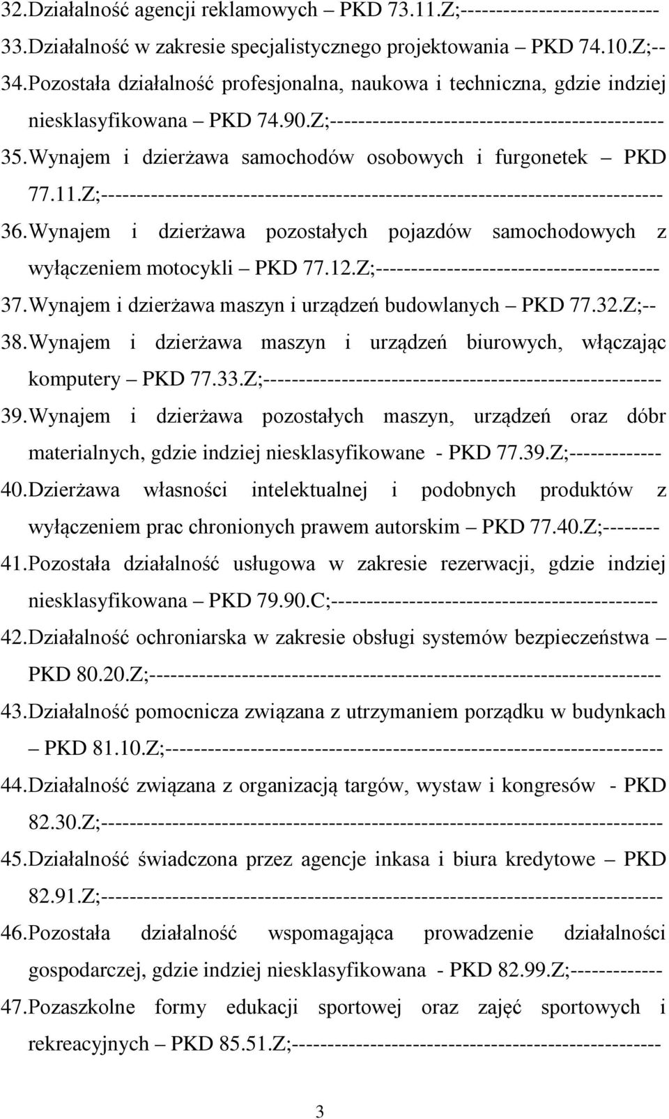 Wynajem i dzierżawa samochodów osobowych i furgonetek PKD 77.11.Z;------------------------------------------------------------------------------- 36.