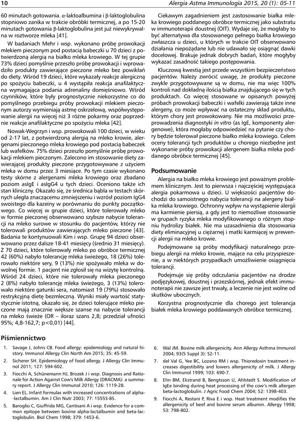 wykonano próbę prowokacji mlekiem pieczonym pod postacią babeczki u 70 dzieci z potwierdzoną alergią na białko mleka krowiego.