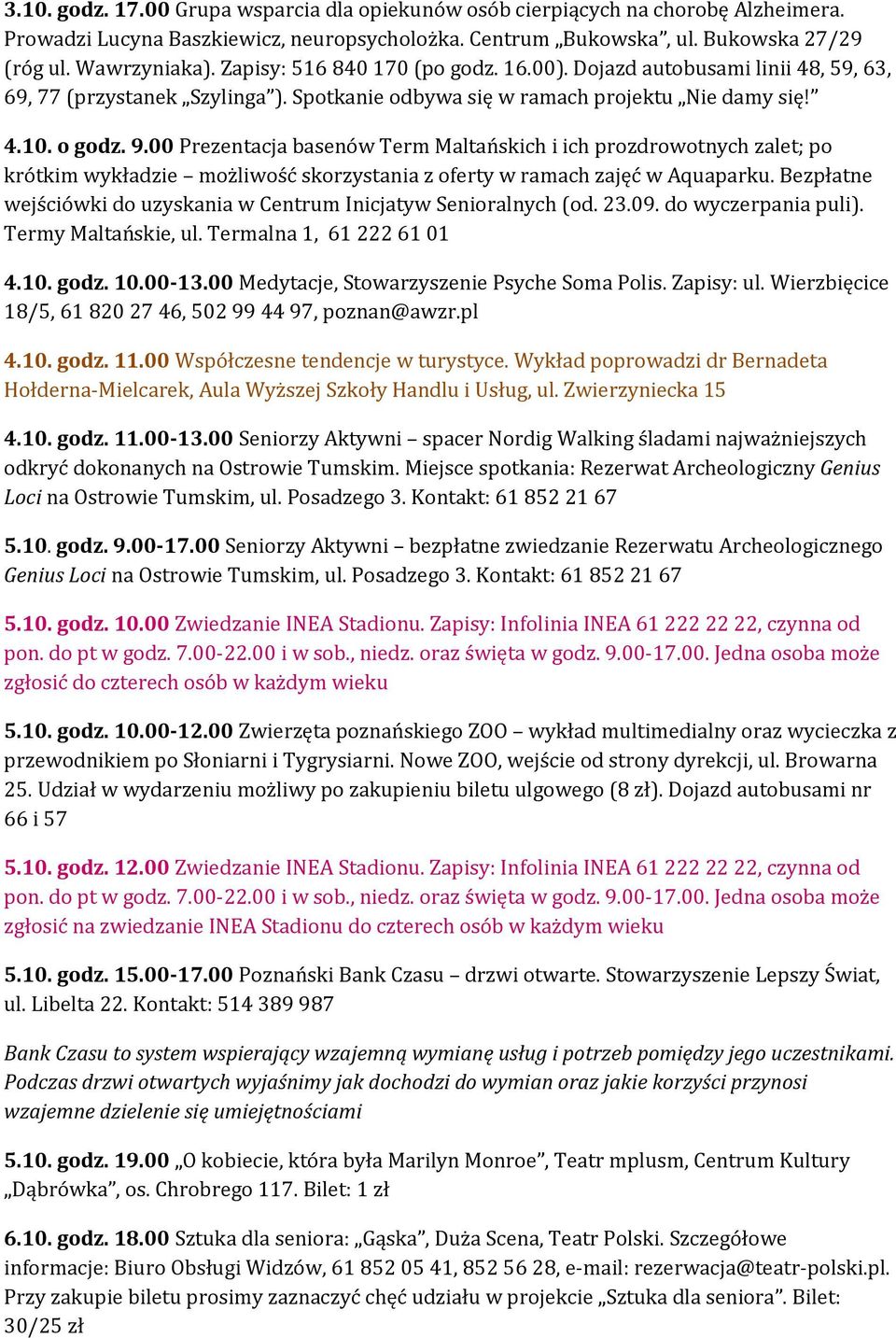 00 Prezentacja basenów Term Maltańskich i ich prozdrowotnych zalet; po krótkim wykładzie możliwość skorzystania z oferty w ramach zajęć w Aquaparku.