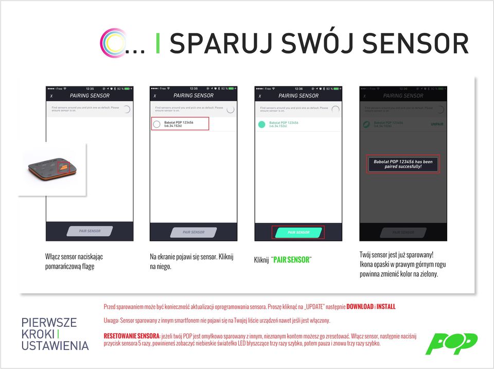 Proszę kliknąć na UPDATE następnie DOWNLOAD i INSTALL Uwaga: Sensor sparowany z innym smartfonem nie pojawi się na Twojej liście urządzeń nawet jeśli jest włączony.