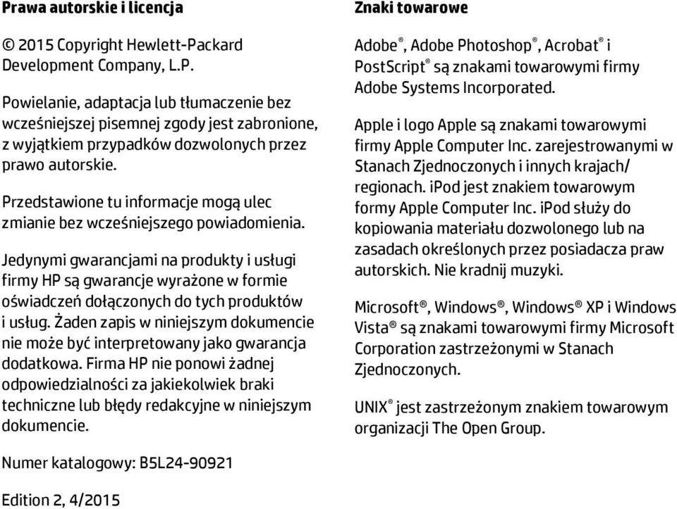 Jedynymi gwarancjami na produkty i usługi firmy HP są gwarancje wyrażone w formie oświadczeń dołączonych do tych produktów i usług.