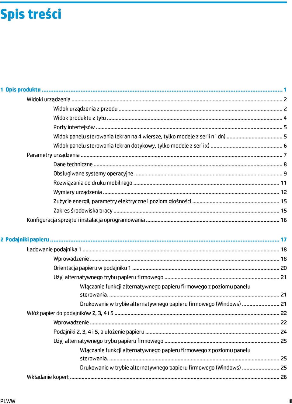 .. 8 Obsługiwane systemy operacyjne... 9 Rozwiązania do druku mobilnego... 11 Wymiary urządzenia... 12 Zużycie energii, parametry elektryczne i poziom głośności... 15 Zakres środowiska pracy.