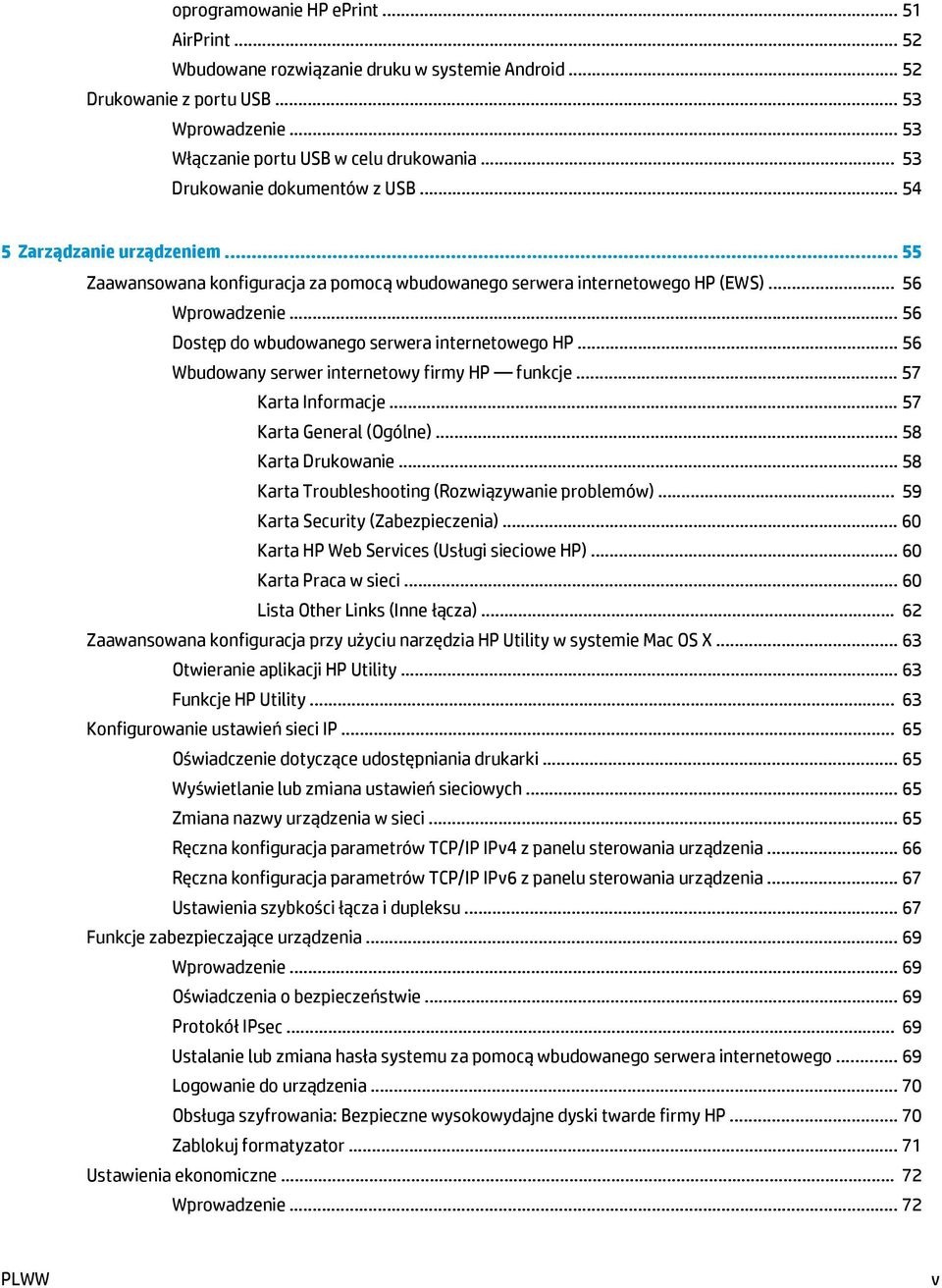 .. 56 Dostęp do wbudowanego serwera internetowego HP... 56 Wbudowany serwer internetowy firmy HP funkcje... 57 Karta Informacje... 57 Karta General (Ogólne)... 58 Karta Drukowanie.