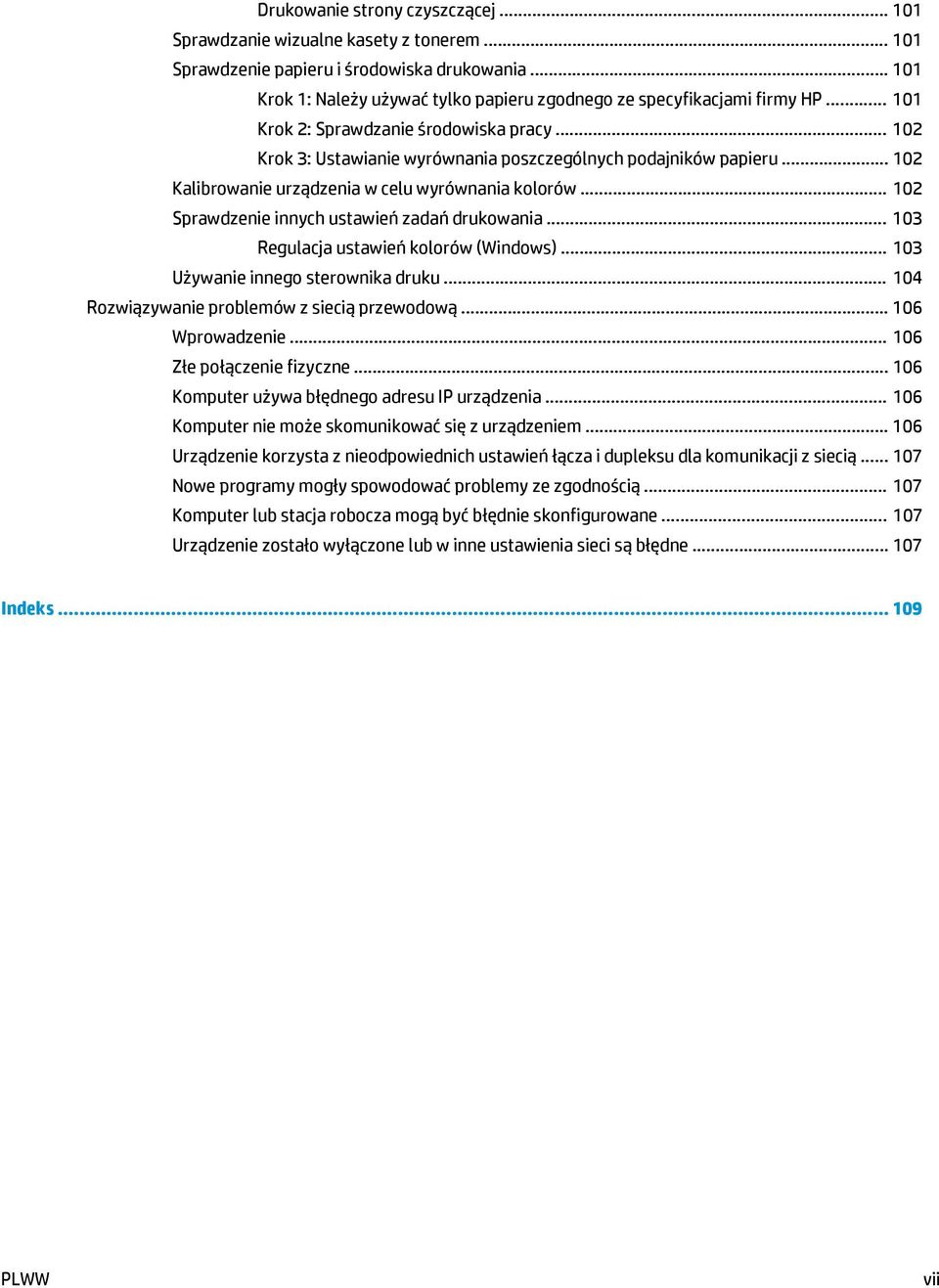 .. 102 Kalibrowanie urządzenia w celu wyrównania kolorów... 102 Sprawdzenie innych ustawień zadań drukowania... 103 Regulacja ustawień kolorów (Windows)... 103 Używanie innego sterownika druku.