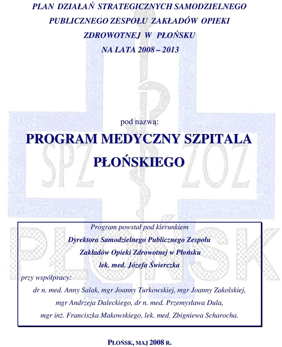 Zdrowotnej w Płońsku lek. med. Józefa Świerczka przy współpracy: dr n. med. Anny Salak, mgr Joanny Turkowskiej, mgr Joanny Zakolskiej, mgr Andrzeja Daleckiego, dr n.