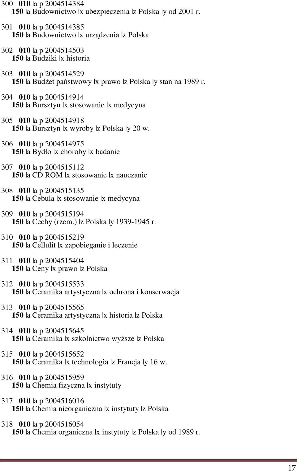 304 010 a p 2004514914 150 a Bursztyn x stosowanie x medycyna 305 010 a p 2004514918 150 a Bursztyn x wyroby z Polska y 20 w.