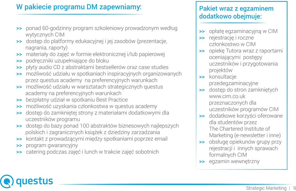 udziału w spotkaniach inspiracyjnych organizowanych przez questus academy na preferencyjnych warunkach możliwość udziału w warsztatach strategicznych questus academy na preferencyjnych warunkach