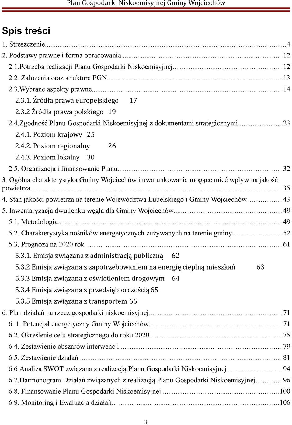 4.3. Poziom lokalny 30 2.5. Organizacja i finansowanie Planu...32 3. Ogólna charakterystyka Gminy Wojciechów i uwarunkowania mogące mieć wpływ na jakość powietrza...35 4.