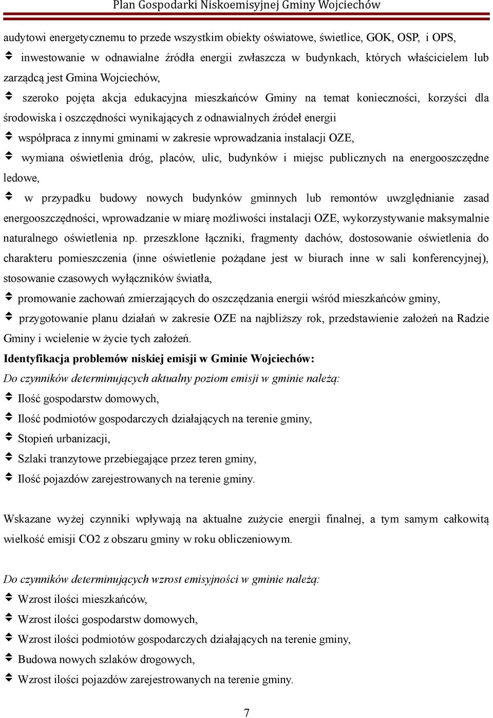 zakresie wprowadzania instalacji OZE, wymiana oświetlenia dróg, placów, ulic, budynków i miejsc publicznych na energooszczędne ledowe, w przypadku budowy nowych budynków gminnych lub remontów