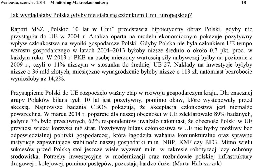 Analiza oparta na modelu ekonomicznym pokazuje pozytywny wpływ członkostwa na wyniki gospodarcze Polski.