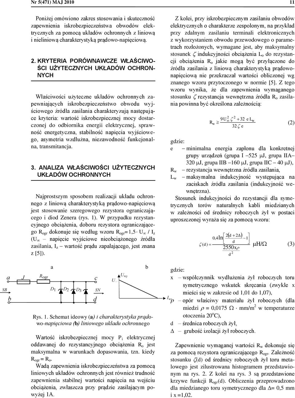 . KRYTERIA PORÓWNAWCZE WŁAŚCIWO- ŚCI UŻYTECZNYCH UKŁADÓW OCHRON- NYCH Właściwości użyteczne układów ochronnych zapewniających iskrobezpieczeństwo obwodu wyjściowego źródła zasilania charakteryzują