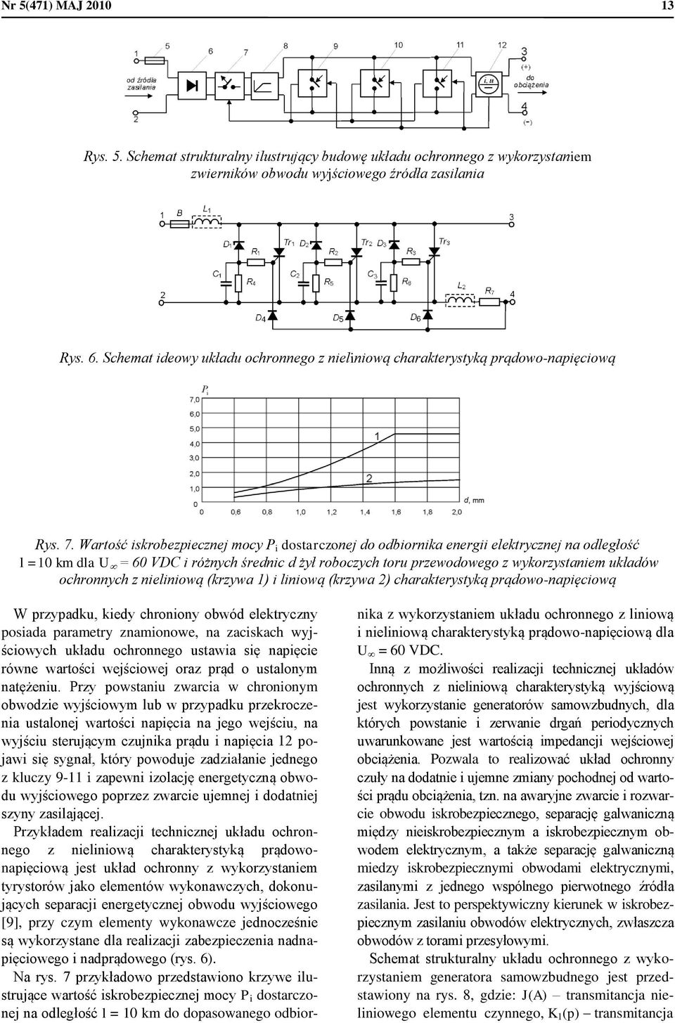 Wartość iskrobezpiecznej mocy P i dostarczonej do odbiornika energii elektrycznej na odległość l =10 km dla U = 60 VDC i różnych średnic d żył roboczych toru przewodowego z wykorzystaniem układów