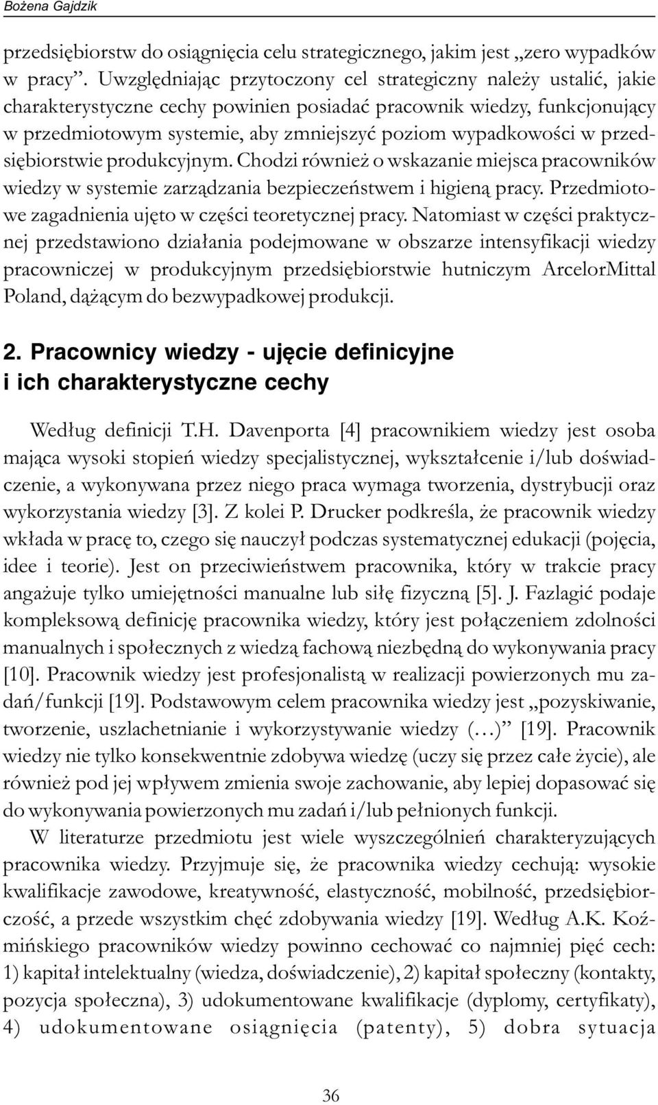 w przedsiębiorstwie produkcyjnym. Chodzi również o wskazanie miejsca pracowników wiedzy w systemie zarządzania bezpieczeństwem i higieną pracy.