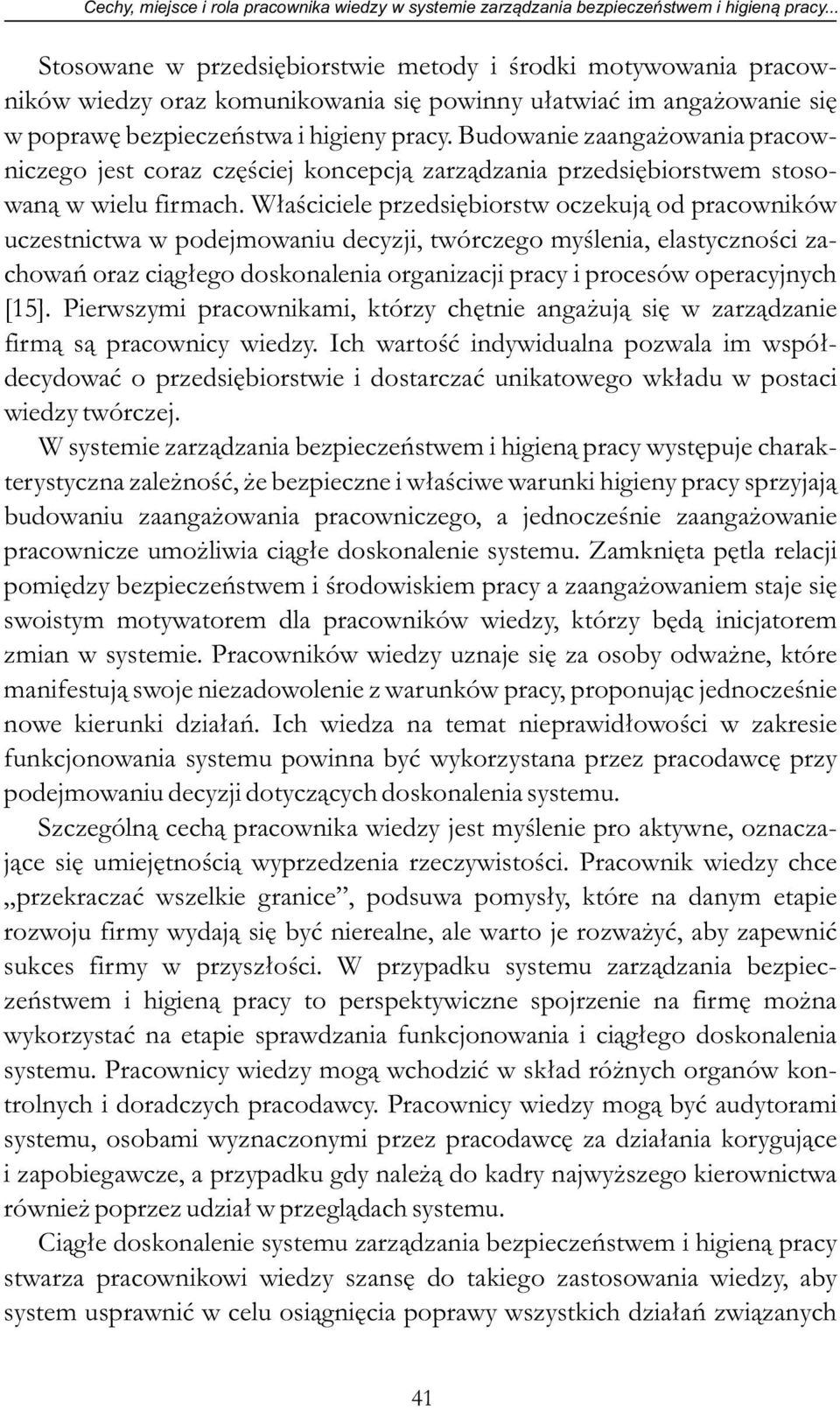 Budowanie zaangażowania pracowniczego jest coraz częściej koncepcją zarządzania przedsiębiorstwem stosowaną w wielu firmach.