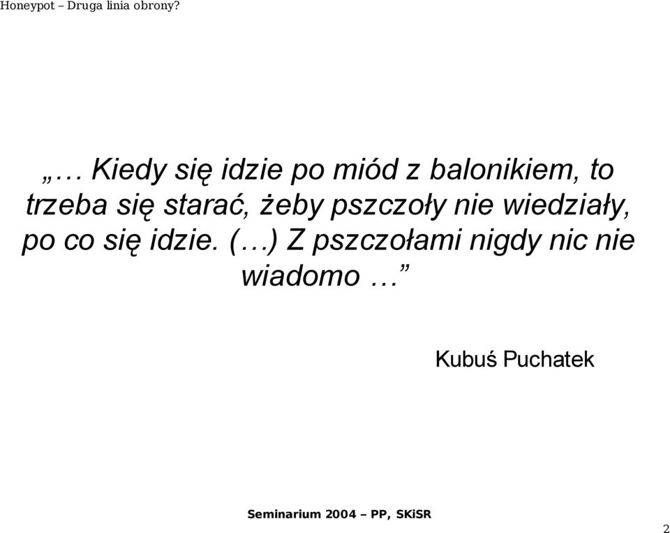 wiedziały, po co się idzie.