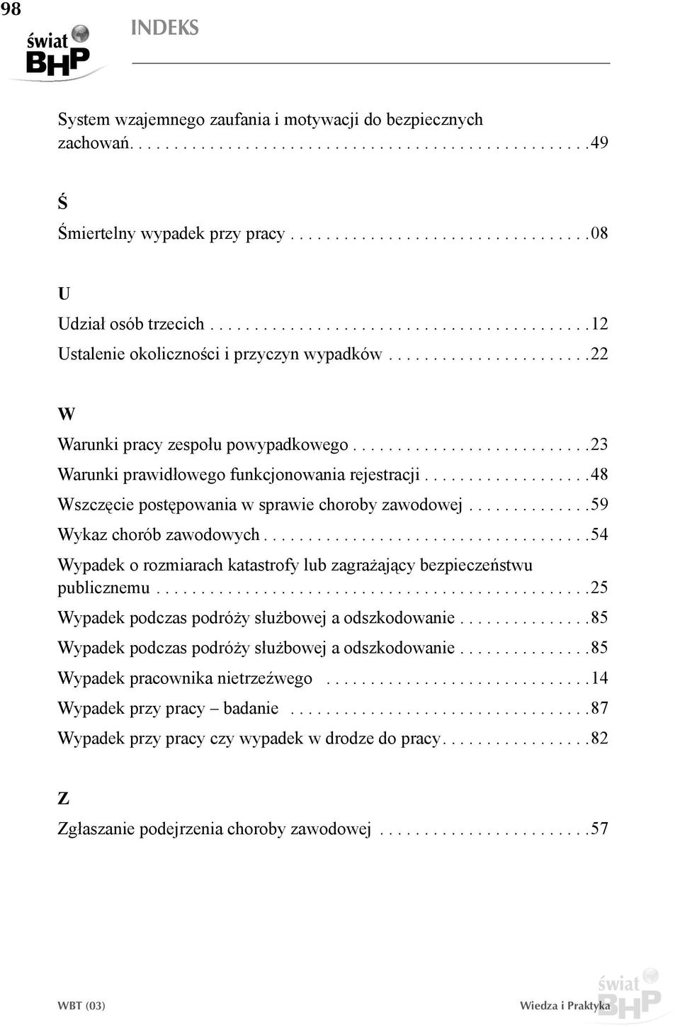 .. 23 Warunki prawidłowego funkcjonowania rejestracji... 48 Wszczęcie postępowania w sprawie choroby zawodowej.............. 59 Wykaz chorób zawodowych.