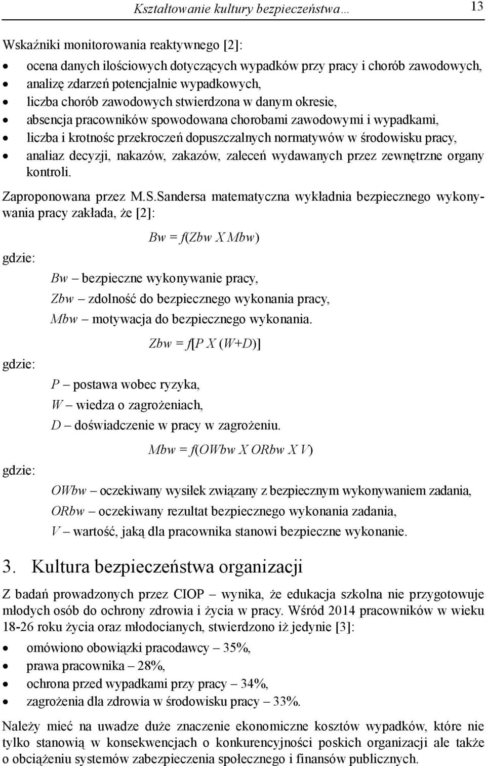 środowisku pracy, analiaz decyzji, nakazów, zakazów, zaleceń wydawanych przez zewnętrzne organy kontroli. Zaproponowana przez M.S.