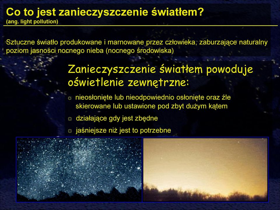 poziom jasności nocnego nieba (nocnego środowiska) Zanieczyszczenie światłem powoduje oświetlenie