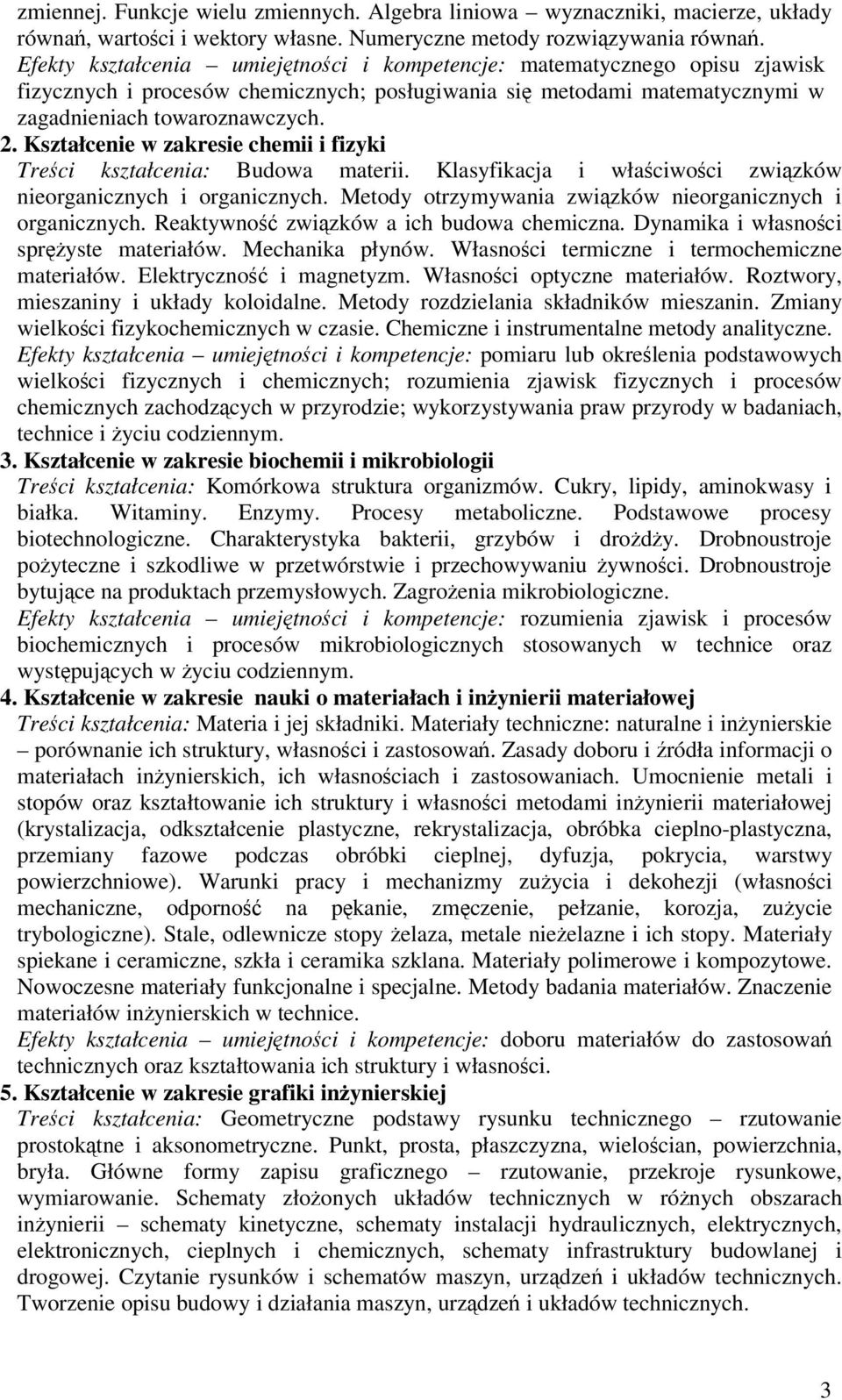 Kształcenie w zakresie chemii i fizyki Treci kształcenia: Budowa materii. Klasyfikacja i właciwoci zwizków nieorganicznych i organicznych. Metody otrzymywania zwizków nieorganicznych i organicznych.