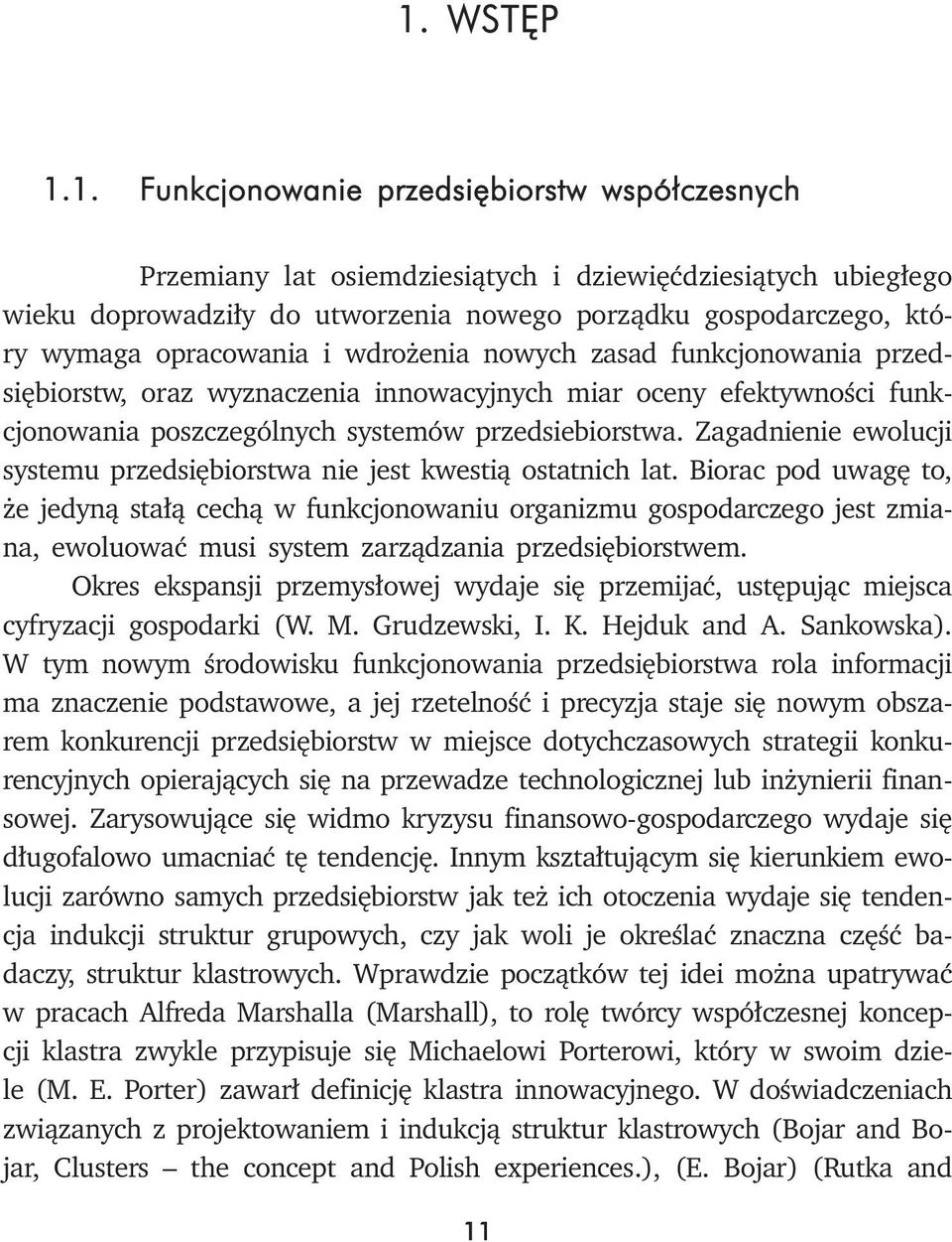 Zagadnienie ewolucji systemu przedsiębiorstwa nie jest kwestią ostatnich lat.