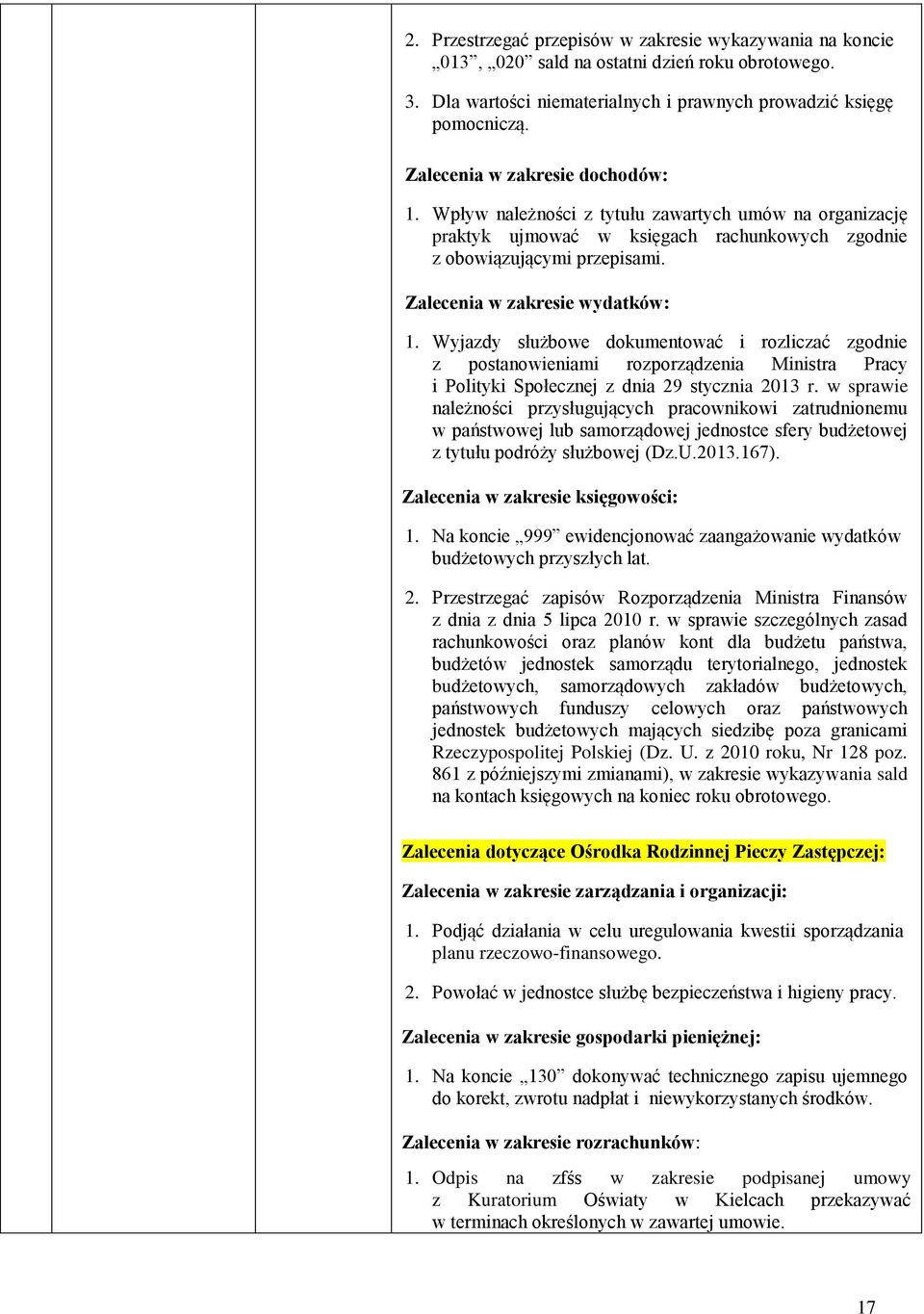 Wyjazdy służbowe dokumentować i rozliczać zgodnie z postanowieniami rozporządzenia Ministra Pracy i Polityki Społecznej z dnia 29 stycznia 2013 r.