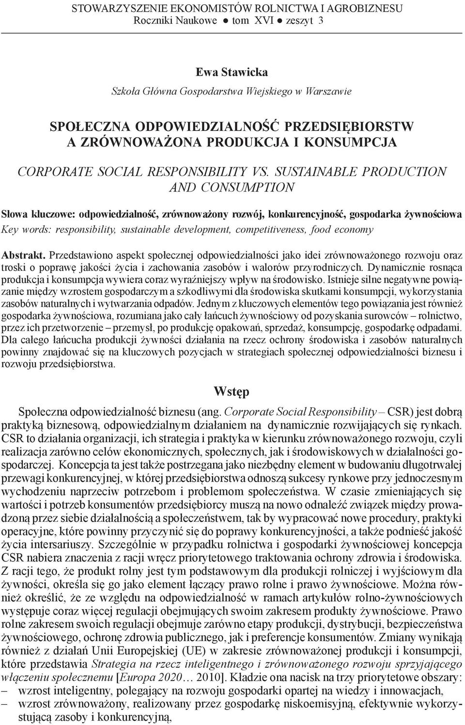 SUSTAINABLE PRODUCTION AND CONSUMPTION Słowa kluczowe: odpowiedzialność, zrównoważony rozwój, konkurencyjność, gospodarka żywnościowa Key words: responsibility, sustainable development,