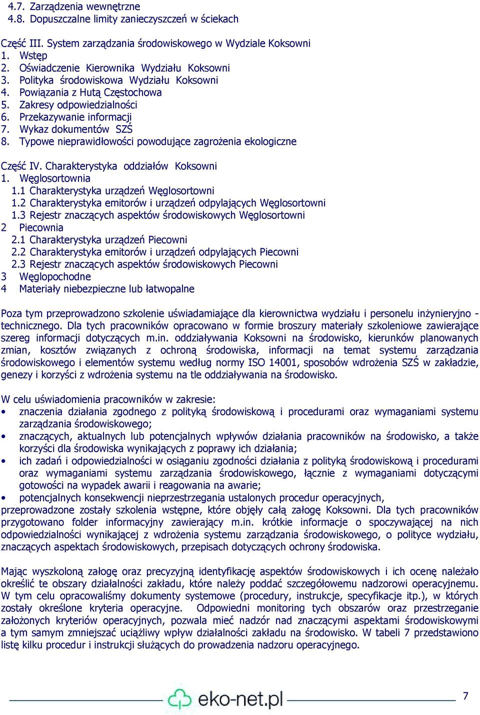 Typowe nieprawidłowości powodujące zagrożenia ekologiczne Część IV. Charakterystyka oddziałów Koksowni 1. Węglosortownia 1.1 Charakterystyka urządzeń Węglosortowni 1.