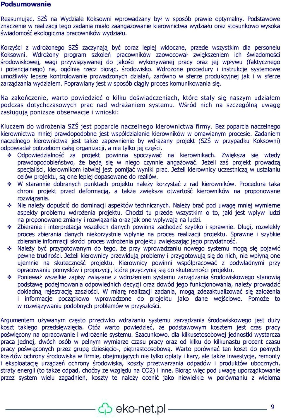 Korzyści z wdrożonego SŚ zaczynają być coraz lepiej widoczne, przede wszystkim dla personelu Koksowni.