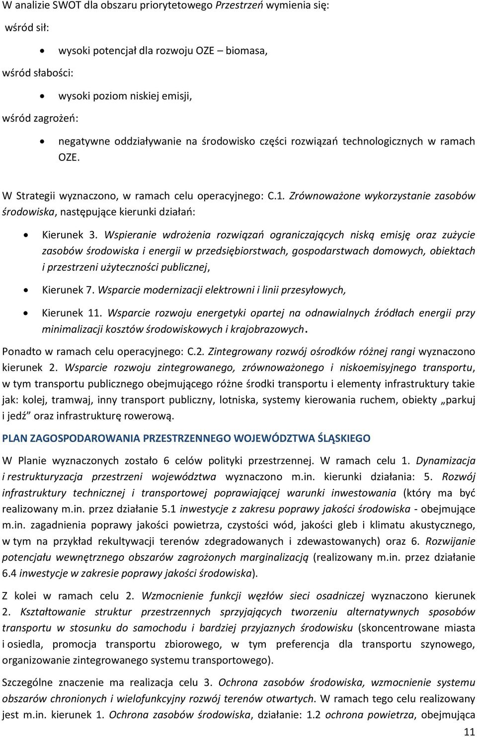 Wspieranie drożenia roziązań ograniczających niską emisję oraz zużycie zasobó środoiska i energii przedsiębiorstach, gospodarstach domoych, obiektach i przestrzeni użyteczności publicznej, Kierunek 7.