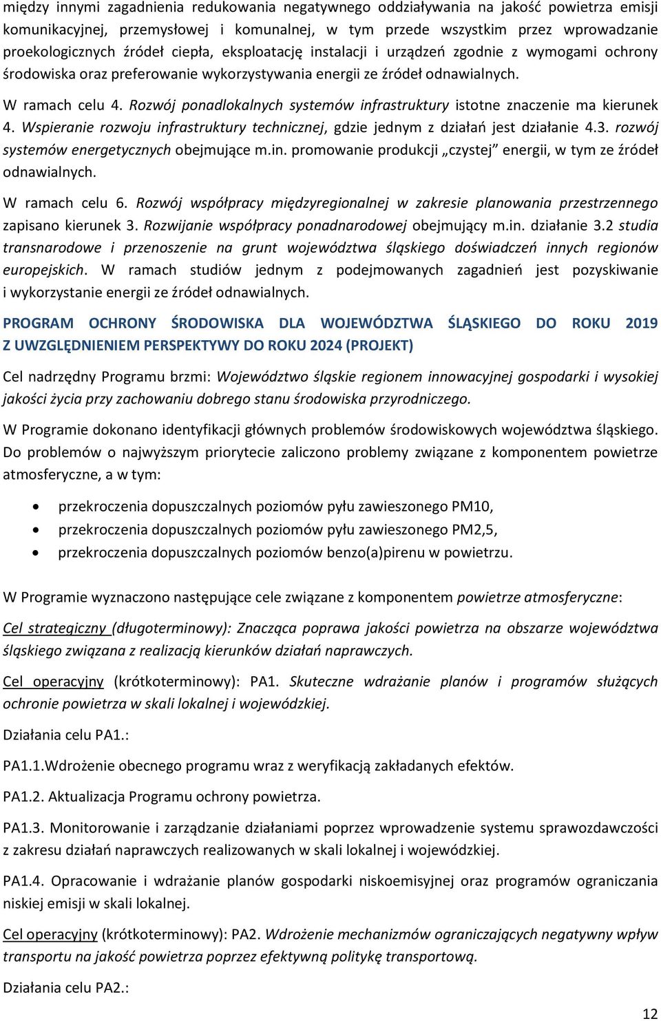 Rozój ponadlokalnych systemó infrastruktury istotne znaczenie ma kierunek 4. Wspieranie rozoju infrastruktury technicznej, gdzie jednym z działań jest działanie 4.3.