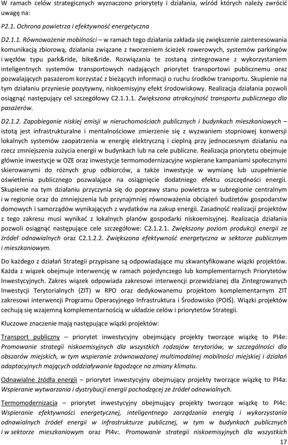 1. Rónoażenie mobilności ramach tego działania zakłada się ziększenie zainteresoania komunikacją zbioroą, działania ziązane z torzeniem ścieżek roeroych, systemó parkingó i ęzłó typu park&ride,