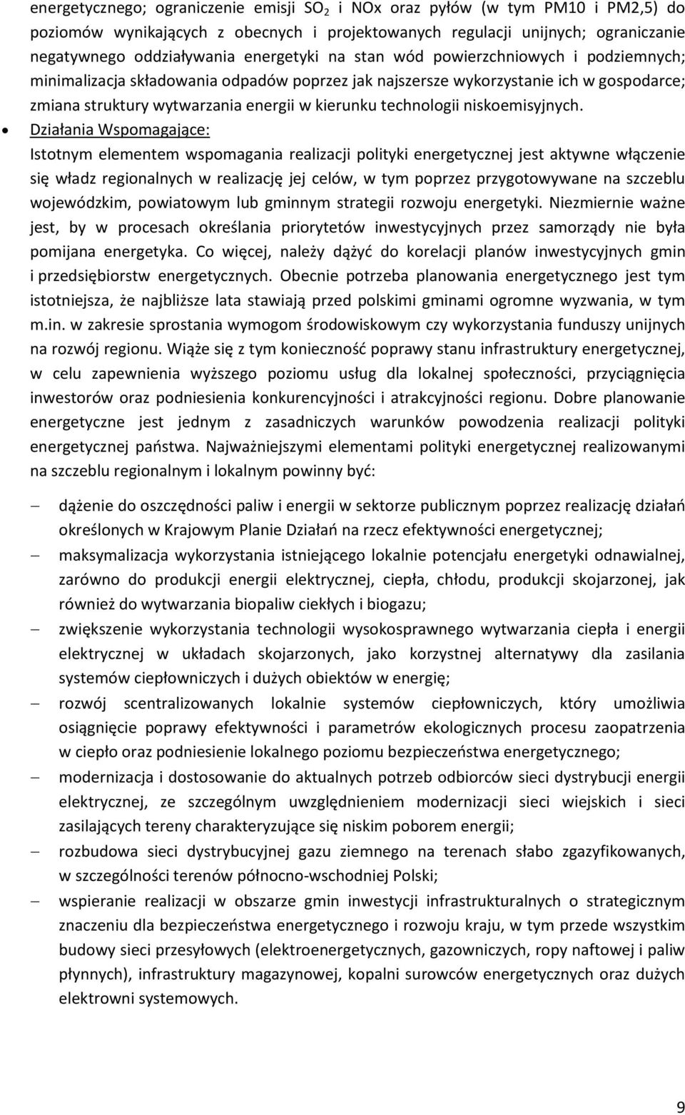 Działania Wspomagające: Istotnym elementem spomagania realizacji polityki energetycznej jest aktyne łączenie się ładz regionalnych realizację jej celó, tym poprzez przygotoyane na szczeblu ojeódzkim,