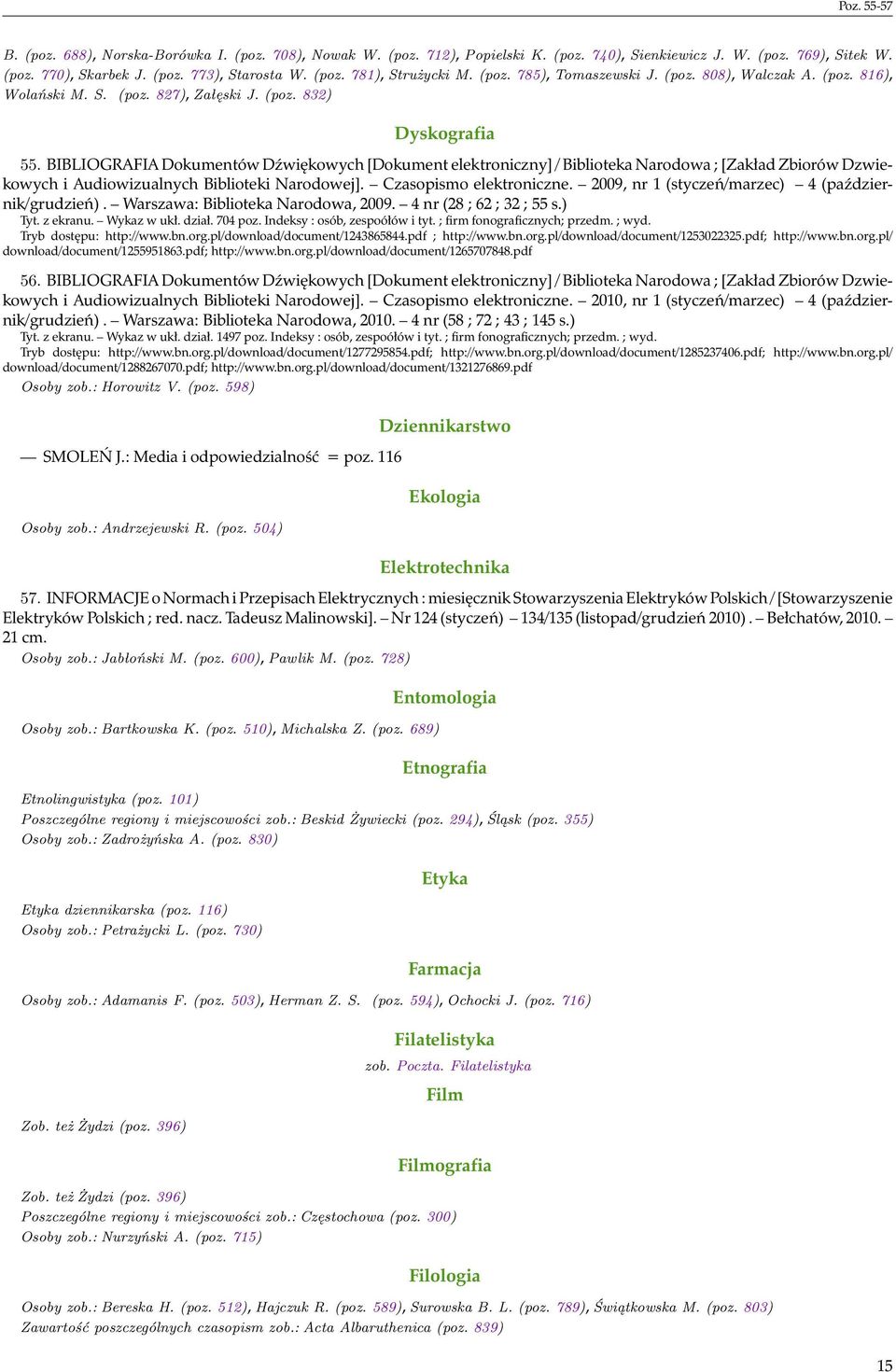 BIBLIOGRAFIA Dokumentów Dźwiękowych [Dokument elektroniczny] / Biblioteka Narodowa ; [Zakład Zbiorów Dzwiekowych i Audiowizualnych Biblioteki Narodowej]. Czasopismo elektroniczne.