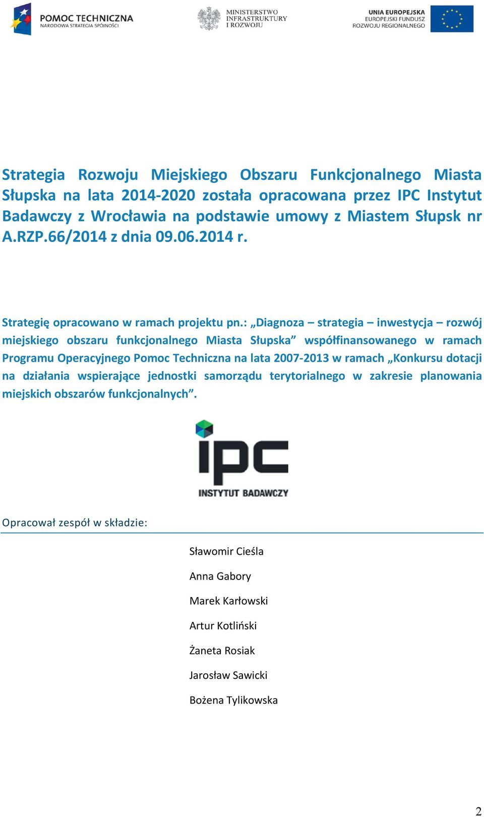 : Diagnoza strategia inwestycja rozwój miejskiego obszaru funkcjonalnego Miasta Słupska współfinansowanego w ramach Programu Operacyjnego Pomoc Techniczna na lata 2007-2013 w