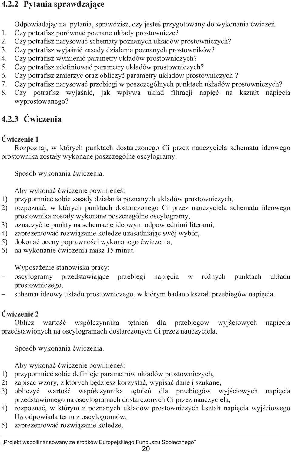 Czy potrafisz zdefiniowa parametry ukadów prostowniczych? 6. Czy potrafisz zmierzy oraz obliczy parametry ukadów prostowniczych? 7.