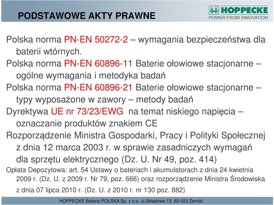 nr 73/23/EWG na temat niskiego napięcia oznaczanie produktów znakiem CE Rozporządzenie Ministra Gospodarki, Pracy i Polityki Społecznej z dnia 12 marca 2003 r.