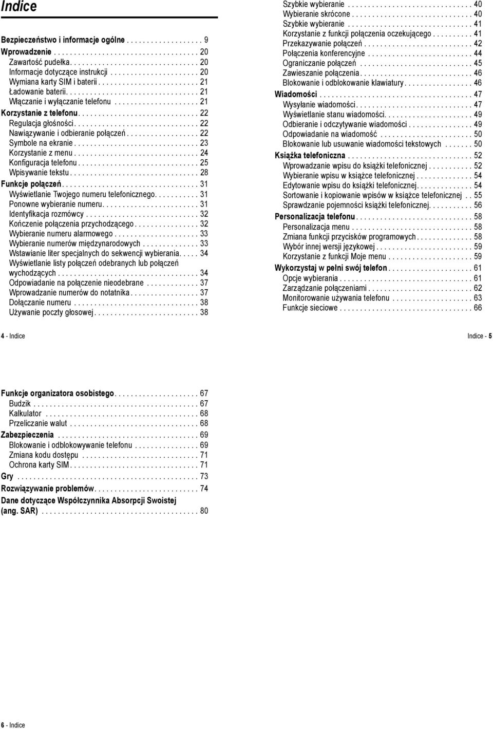 ............................. 22 Regulacja głośności............................... 22 Nawiązywanie i odbieranie połączeń.................. 22 Symbole na ekranie............................... 23 Korzystanie z menu.