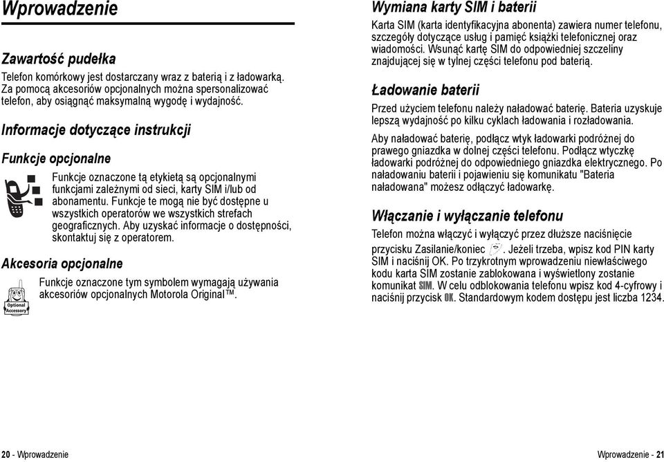 Informacje dotyczące instrukcji Funkcje opcjonalne Funkcje oznaczone tą etykietą są opcjonalnymi funkcjami zależnymi od sieci, karty SIM i/lub od abonamentu.