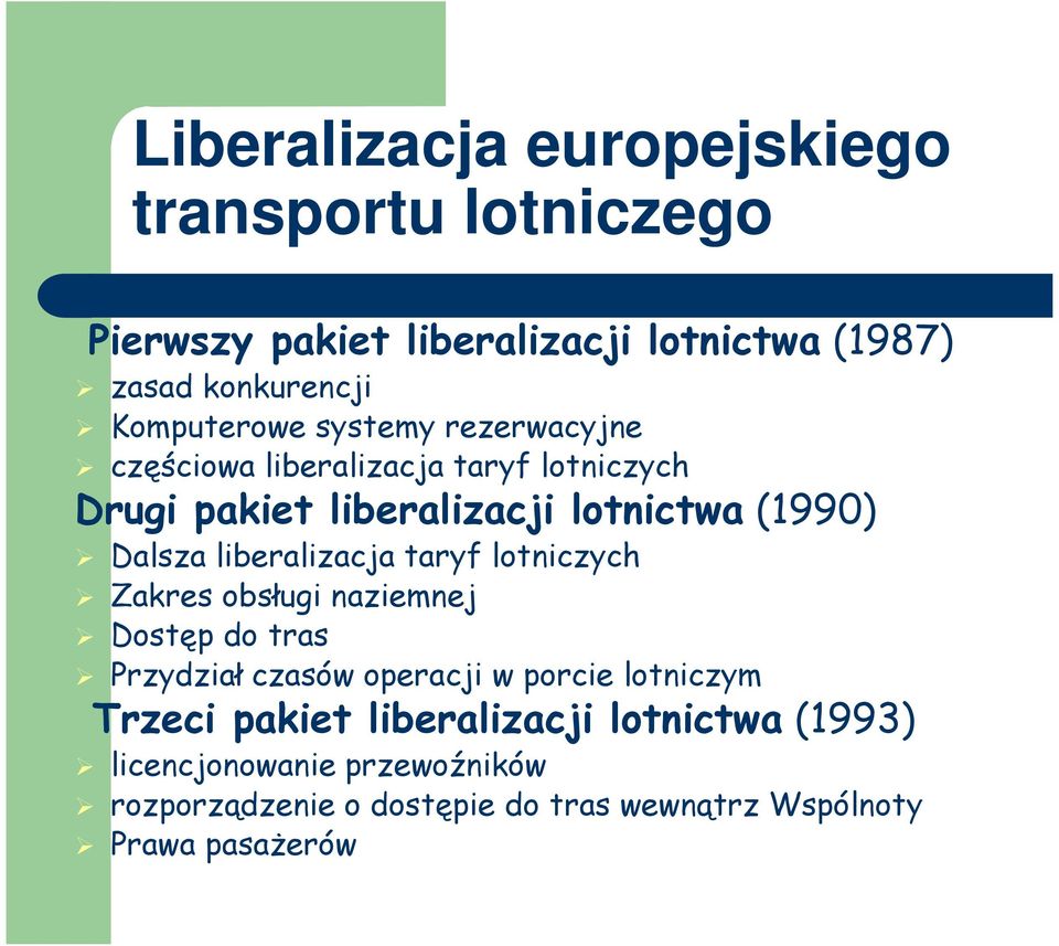 liberalizacja taryf lotniczych Zakres obsługi naziemnej Dostęp do tras Przydział czasów operacji w porcie lotniczym Trzeci