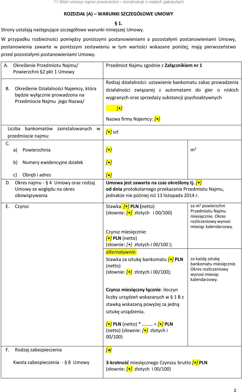 przed pozostałymi postanowieniami Umowy. A. Określenie Przedmiotu Najmu/ Powierzchni 2 pkt 1 Umowy B.