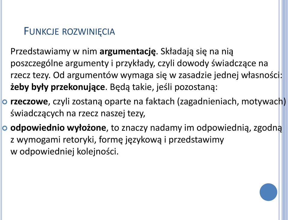 Od argumentów wymaga się w zasadzie jednej własności: żeby były przekonujące.