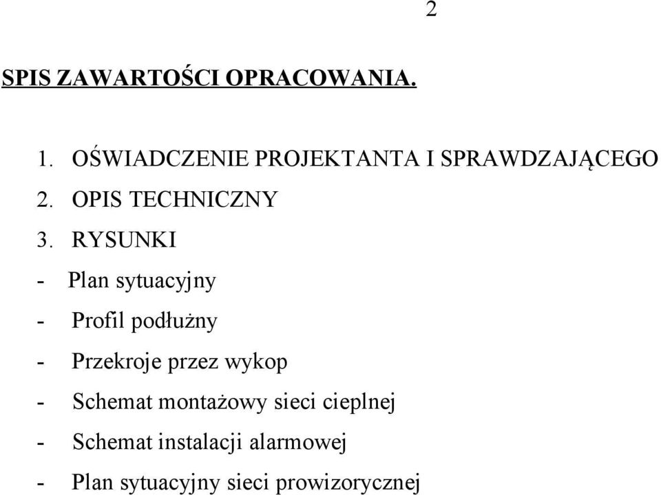 RYSUNKI - Plan sytuacyjny - Profil podłużny - Przekroje przez wykop