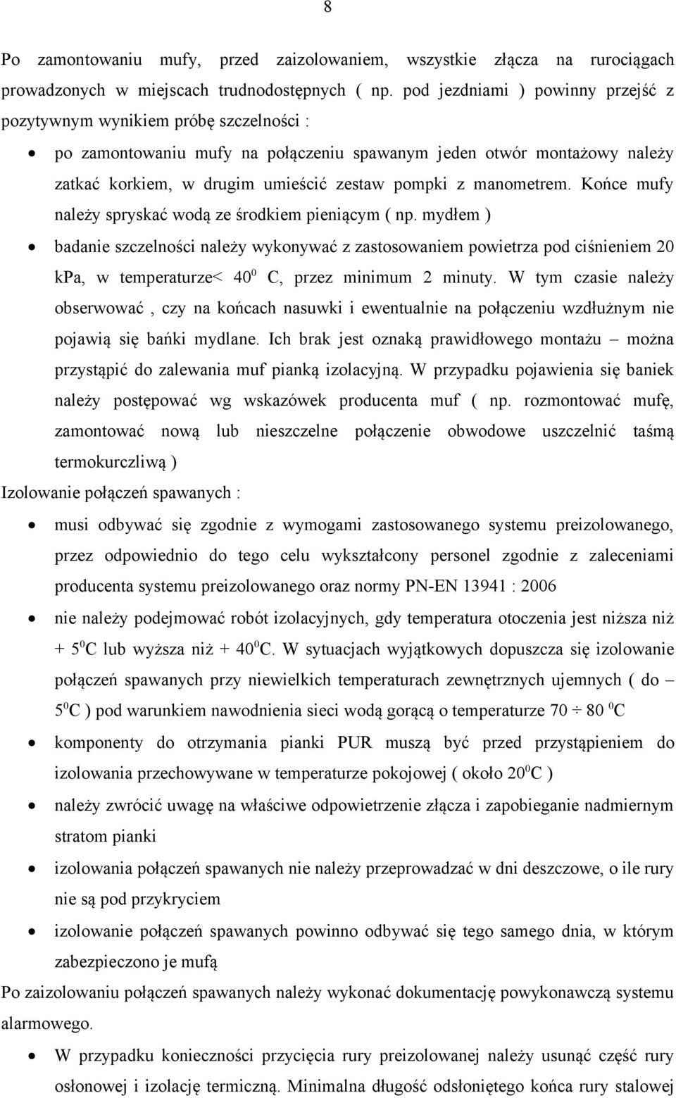 manometrem. Końce mufy należy spryskać wodą ze środkiem pieniącym ( np.