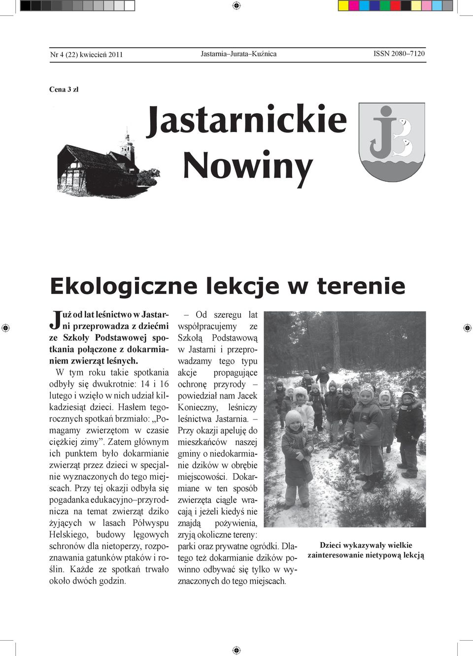 Hasłem tegorocznych spotkań brzmiało: Pomagamy zwierzętom w czasie ciężkiej zimy. Zatem głównym ich punktem było dokarmianie zwierząt przez dzieci w specjalnie wyznaczonych do tego miejscach.