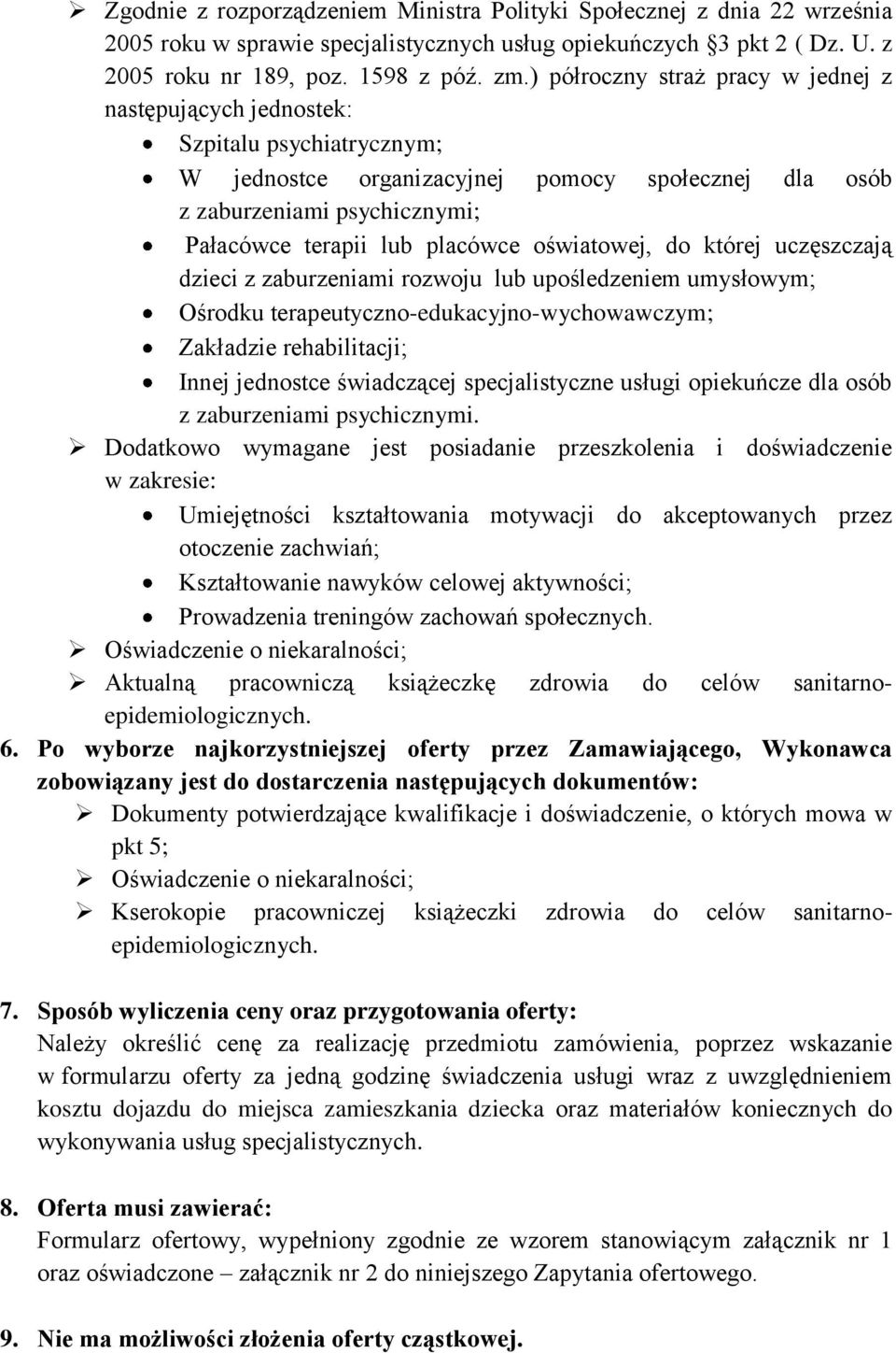 oświatowej, do której uczęszczają dzieci z zaburzeniami rozwoju lub upośledzeniem umysłowym; Ośrodku terapeutyczno-edukacyjno-wychowawczym; Zakładzie rehabilitacji; Innej jednostce świadczącej