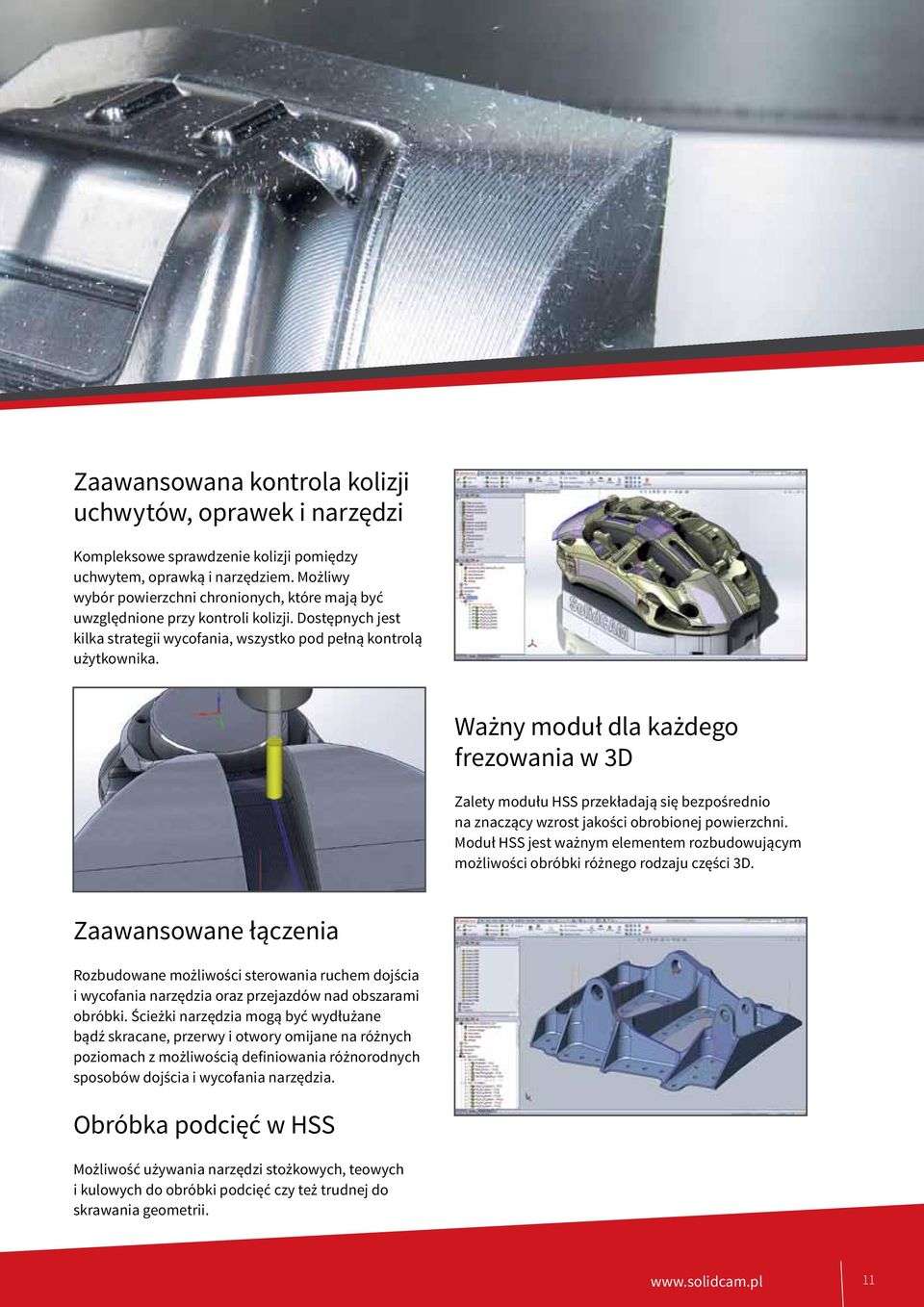 Ważny moduł dla każdego frezowania w 3D Zalety modułu HSS przekładają się bezpośrednio na znaczący wzrost jakości obrobionej powierzchni.