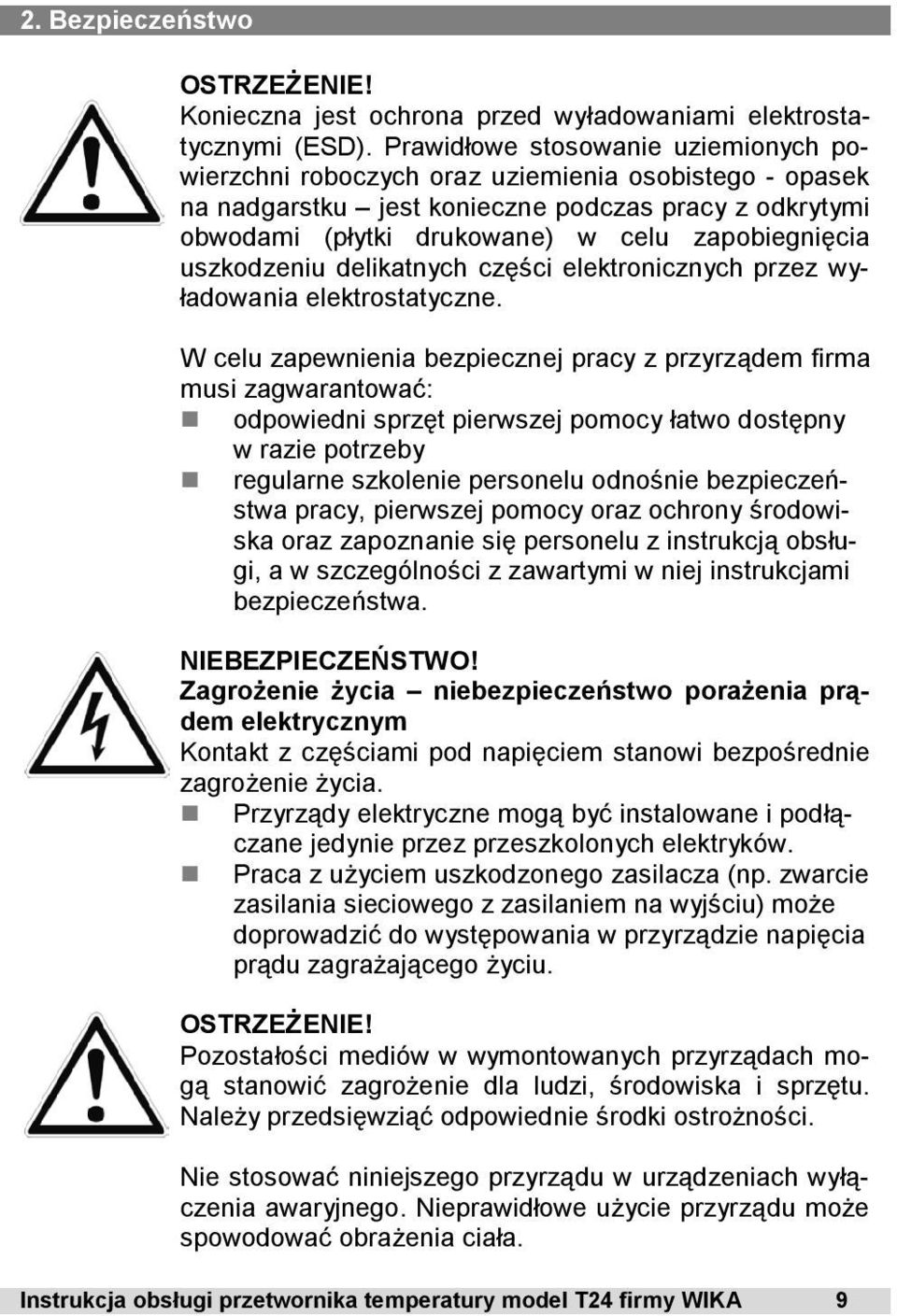 uszkodzeniu delikatnych części elektronicznych przez wyładowania elektrostatyczne.