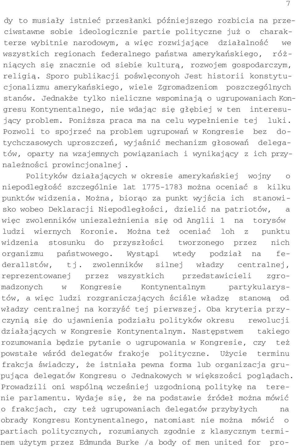 Sporo publikacji pośwlęconyoh Jest historii konstytucjonalizmu amerykańskiego, wiele Zgromadzeniom poszczególnych stanów.